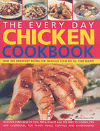 The Everyday Chicken Cookbook: Over 365 Step-By-Step Recipes for Delicious Cooking All Year Round