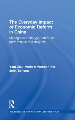 The Everyday Impact of Economic Reform in China: Management Change, Enterprise Performance and Daily Life - Zhu, Ying, and Webber, Michael, and Benson, John