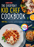 The Everyday Kid Chef Cookbook: 1000 Days of Easy and Fulfilling Step-by-step Recipes and Essential Kitchen Knowledge Handbook to Inspire Young CooksFull Color Pictures Version