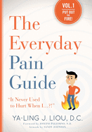 The Everyday Pain Guide: It Never Used to Hurt When I...?!