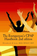 The Everyperson's Cpap Handbook 2nd Edition: Color