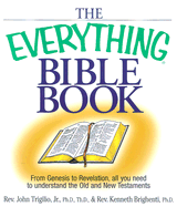 The Everything Bible Book: From Genesis to Revelation, All You Need to Understand the Old and New Testaments - Trigilio, John, Rev.