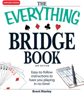 The Everything Bridge Book: Easy-To-Follow Instructions to Have You Playing in No Time!