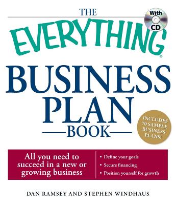 The Everything Business Plan Book: All You Need to Succeed in a New or Growing Business - Ramsey, Dan, and Windhaus, Stephen