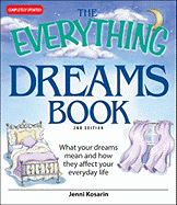 The Everything Dreams Book: What Your Dreams Mean and How They Affect Your Everyday Life