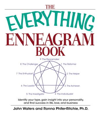 The Everything Enneagram Book: Identify Your Type, Gain Insight Into Your Personality and Find Success in Life, Love, and Business - Waters, John K