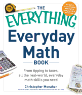 The Everything Everyday Math Book: From Tipping to Taxes, All the Real-World, Everyday Math Skills You Need