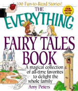 The Everything Fairy Tales Book: A Magical Collection of All-Time Favorites to Delight the Whole Family