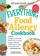 The Everything Food Allergy Cookbook: Prepare Easy-To-Make Meals--Without Nuts, Milk, Wheat, Eggs, Fish or Soy