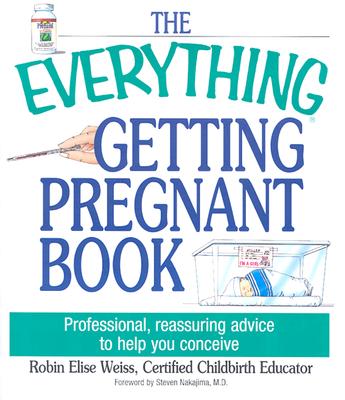 The Everything Getting Pregnant Book - Weiss, Robin Elise