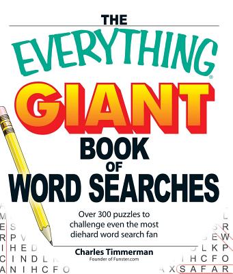 The Everything Giant Book of Word Searches: Over 300 Puzzles to Challenge Even the Most Diehard Word Search Fan - Timmerman, Charles