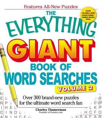 The Everything Giant Book of Word Searches, Volume 2: Over 300 Brand-New Puzzles for the Ultimate Word Search Fan - Timmerman, Charles