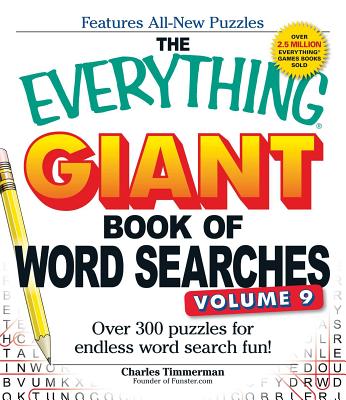 The Everything Giant Book of Word Searches, Volume 9: Over 300 Puzzles for Endless Word Search Fun! - Timmerman, Charles