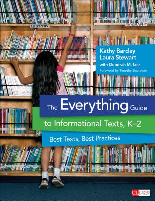 The Everything Guide to Informational Texts, K-2: Best Texts, Best Practices - Barclay, Kathy H, and Stewart, Laura D, and Lee, Deborah M