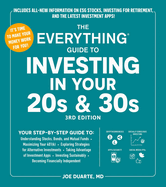 The Everything Guide to Investing in Your 20s & 30s, 3rd Edition: Your Step-By-Step Guide To: * Understanding Stocks, Bonds, and Mutual Funds * Maximizing Your 401(k) * Exploring Strategies for Alternative Investments * Taking Advantage of Investment...