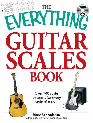 The Everything Guitar Scales Book: Over 700 Scale Patterns for Every Style of Music - Schonbrun, Marc