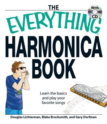 The Everything Harmonica Book: Learn the Basics and Play Your Favorite Songs - Lichterman, Douglas
