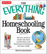 The Everything Homeschooling Book: All You Need to Create the Best Curriculum and Learning Environment for Your Child - Linsenbach, Sherri