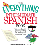 The Everything Intermediate Spanish Book: Take Your Spanish Speaking, Writing, and Reading Skills to the Next Level