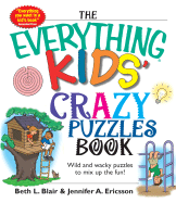 The Everything Kids' Crazy Puzzles Book: Wild and Wacky Puzzles to Mix Up the Fun!