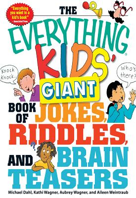 The Everything Kids' Giant Book of Jokes, Riddles, and Brain Teasers - Dahl, Michael, and Wagner, Kathi