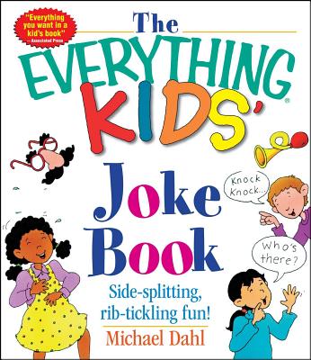 The Everything Kids' Joke Book: Side-Splitting, Rib-Tickling Fun - Dahl, Michael