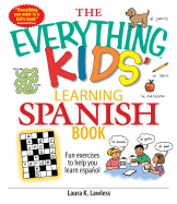 The Everything Kids' Learning Spanish Book: Fun Exercises to Help You Learn Espaol, Fun Exercises to Help You Learn Espanol