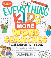 The Everything Kids' More Word Searches Puzzle and Activity Book: The Hunt Is on for Hidden Words in 100 Captivating Activities!
