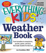 The Everything Kids' Weather Book: From Tornadoes to Snowstorms, Puzzles, Games, and Facts That Make Weather for Kids Fun!