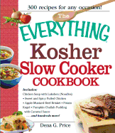 The Everything Kosher Slow Cooker Cookbook: Includes Chicken Soup with Lukshen Noodles, Apple-Mustard Beef Brisket, Sweet and Spicy Pulled Chicken, Potato Kugel, Pumpkin Challah Pudding with Caramel Sauce and Hundreds More!