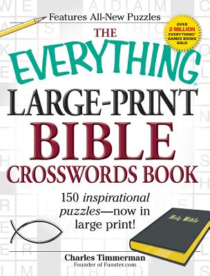 The Everything Large-Print Bible Crosswords Book: 150 Inspirational Puzzles - Timmerman, Charles