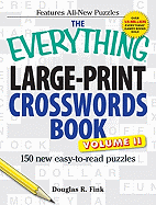 The Everything Large-Print Crosswords Book, Volume II: 150 All-New Puzzles