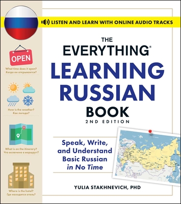 The Everything Learning Russian Book, 2nd Edition: Speak, Write, and Understand Basic Russian in No Time - Stakhnevich, Yulia