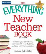 The Everything New Teacher Book: A Survival Guide for the First Year and Beyond