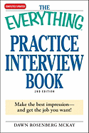 The Everything Practice Interview Book: Make the Best Impression - And Get the Job You Want!