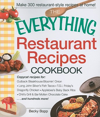 The Everything Restaurant Recipes Cookbook - Bopp, Becky