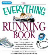 The Everything Running Book: From Circling the Block to Completing a Marathon, Training and Techniques to Make You a Better Runner - Liberman, Art, and DeVito, Dominique/Carlo