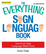 The Everything Sign Language Book: American Sign Language Made Easy... All New Photos!