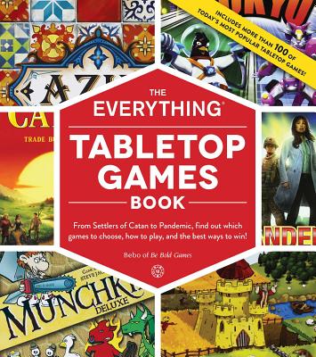 The Everything Tabletop Games Book: From Settlers of Catan to Pandemic, Find Out Which Games to Choose, How to Play, and the Best Ways to Win! - Bebo