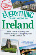 The Everything Travel Guide to Ireland: From Dublin to Galway and Cork to Donegal - A Complete Guide to the Emerald Isle