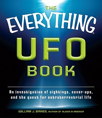 The Everything UFO Book: An investigation of sightings, cover-ups, and the quest for extraterrestial life - Birnes, William J