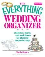 The Everything Wedding Organizer: Checklists, Charts, and Worksheets for Planning the Perfect Day! - Hagen, Shelly