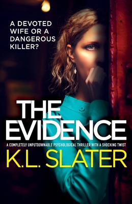 The Evidence: A completely unputdownable psychological thriller with a shocking twist - Slater, K L