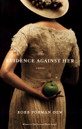 The Evidence Against Her - Dew, Robb Forman