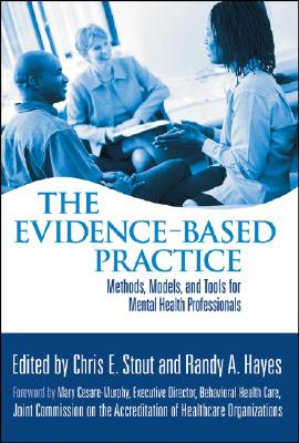 The Evidence-Based Practice: Methods, Models, and Tools for Mental Health Professionals - Stout, Chris E, Dr. (Editor), and Hayes, Randy A, PH.D. (Editor)