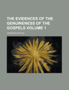 The Evidences of the Genuineness of the Gospels; Volume 1