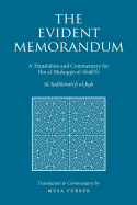 The Evident Memorandum: A Translation and Commentary for Ibn al-Mulaqqin al-Sh fi  's Al-Tadhkirah fi al-fiqh