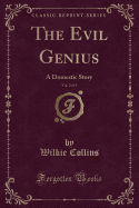 The Evil Genius, Vol. 2 of 3: A Domestic Story (Classic Reprint)