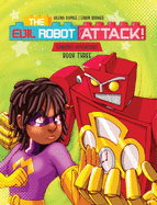 The Evil Robot Attack: A funny kids book about consequences
