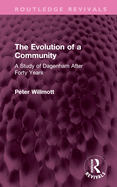 The Evolution of a Community: A Study of Dagenham After Forty Years